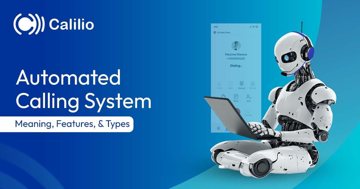 Automated Calling System: Meaning, Features, & Types