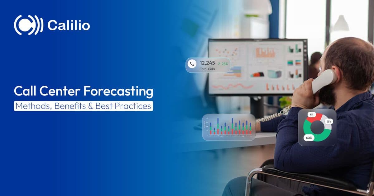 Call Center Forecasting: Methods, Benefits & Best Practices