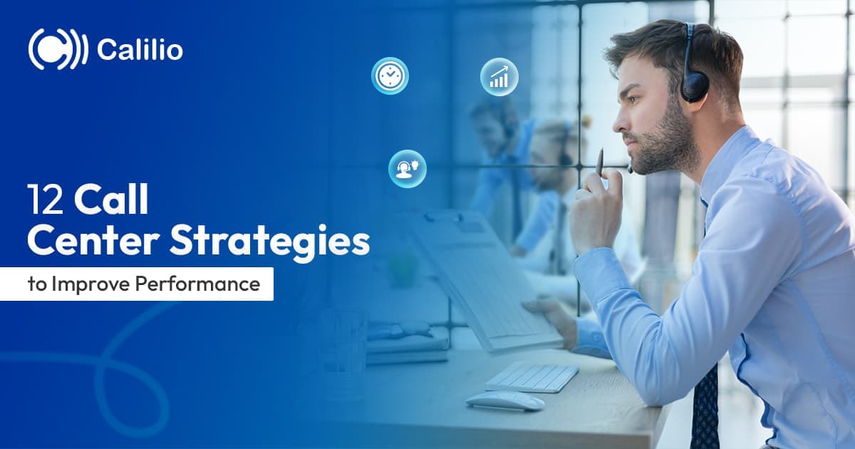 12 Call Center Strategies to Improve Performance in 2026
