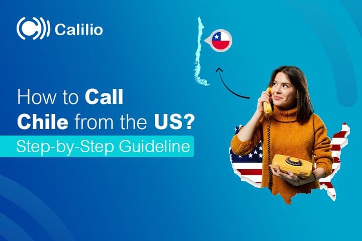 How to Call Chile from the US? Step-by-Step Guideline