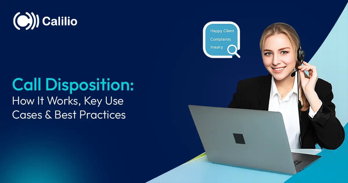 Call Disposition: How It Works, Key Use Cases & Best Practices