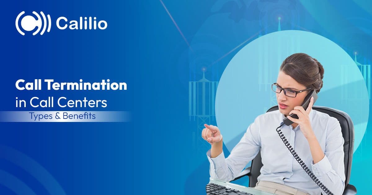 Call Termination in Call Centers: Types & Benefits