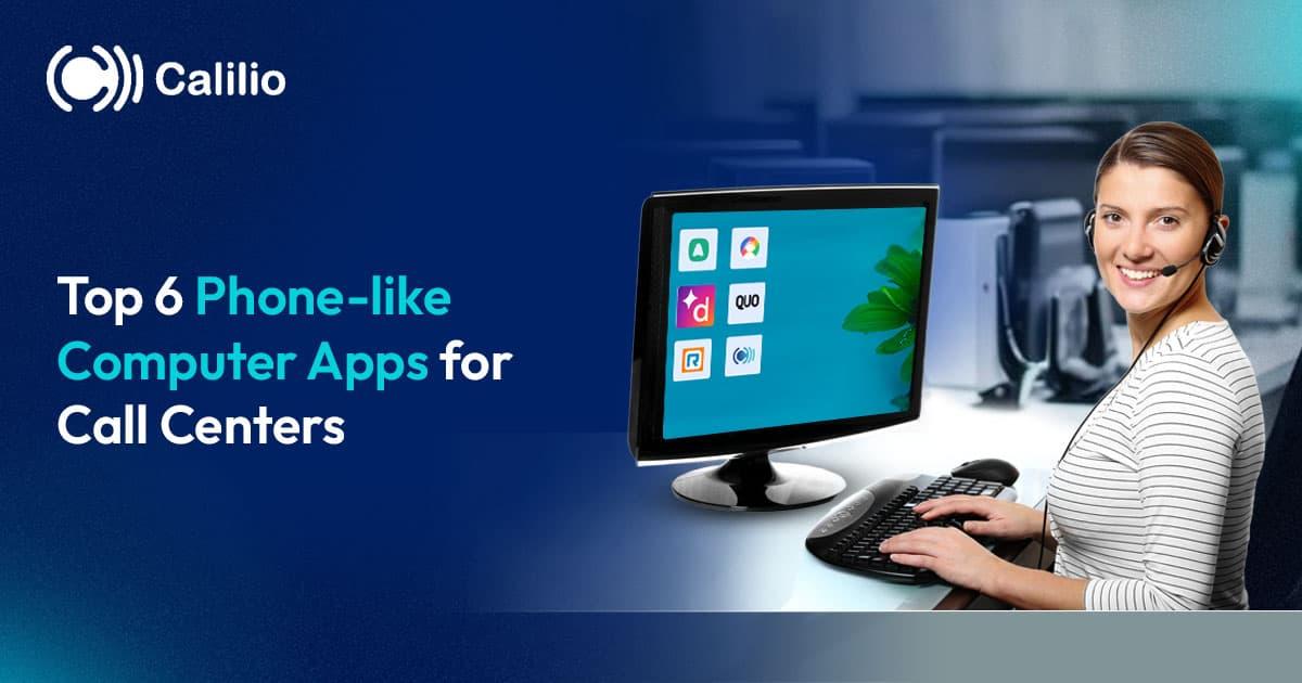 Top 6 Phone-like Computer Apps for Call Centers in 2026