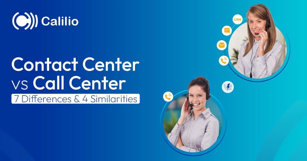 Contact Center vs Call Center: 7 Differences & 4 Similarities