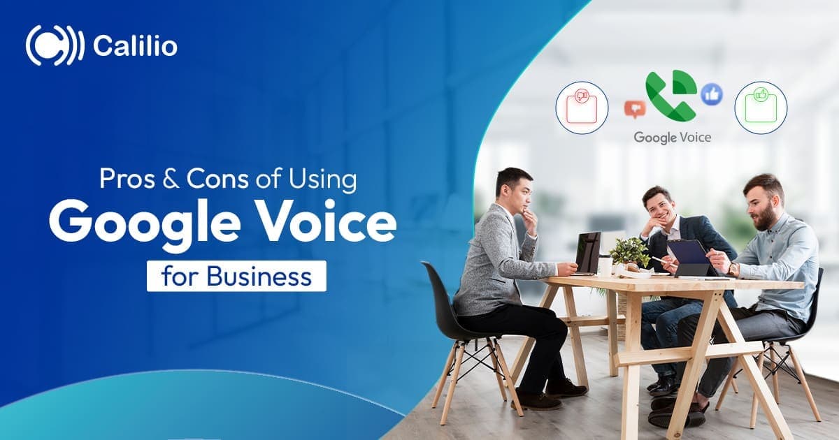 Pros and Cons of Using Google Voice for Business in 2025