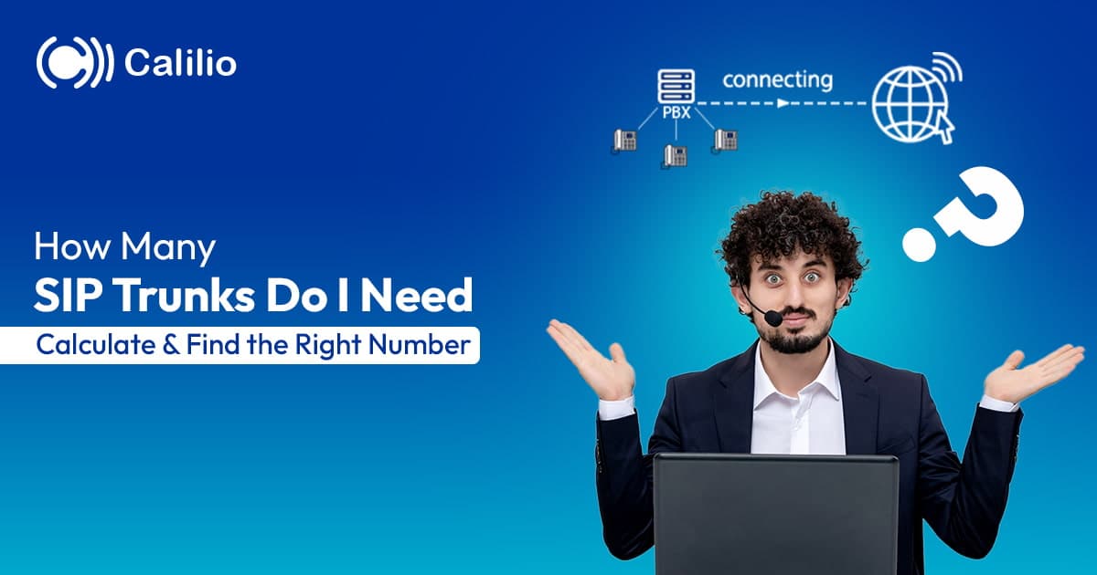 How Many SIP Trunks Do I Need | Calculate & Find the right number