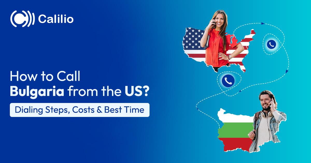 How to Call Bulgaria from the US: Dialing Steps, Costs & Best Time