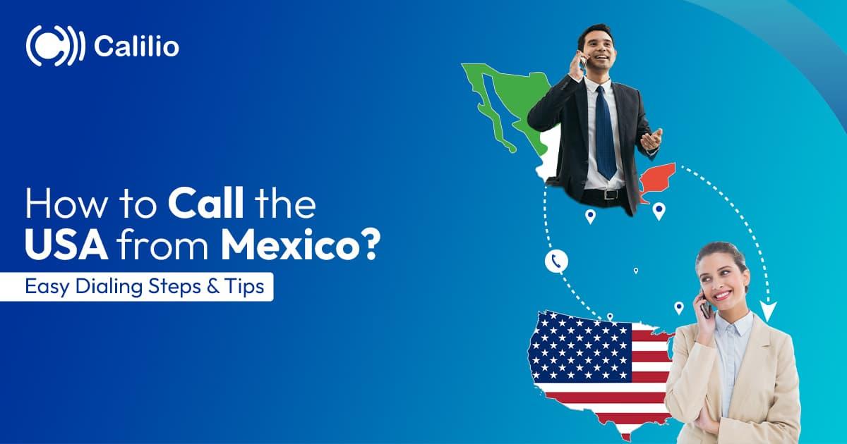 How to Call the US from Mexico? Easy Dialing Steps & Tips