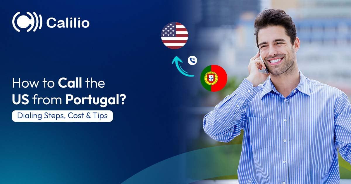 How to Call the US from Portugal? Dialing Steps, Cost & Tips