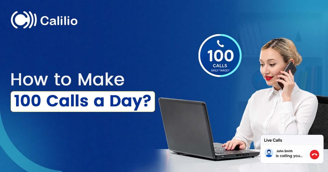 How to Make 100 Calls a Day? (Practical Tips Included)