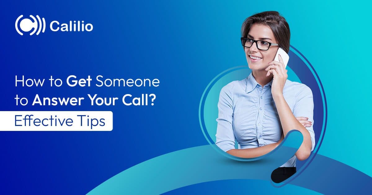 How to Get Someone to Answer Your Call? Effective Tips