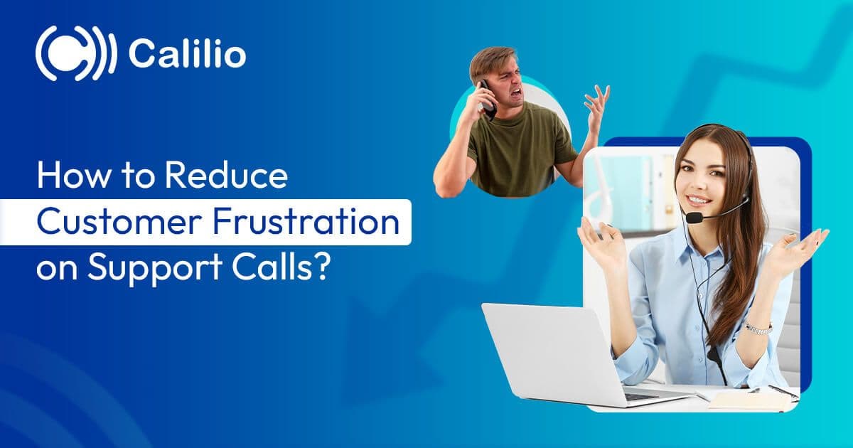 How to Reduce Customer Frustration on Support Calls?