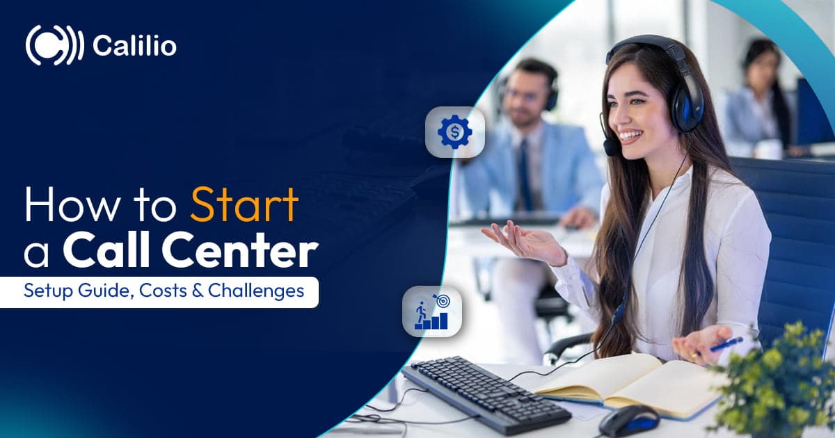 How to Start a Call Center: Setup Guide, Costs & Challenges