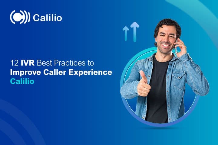 12 IVR Best Practices to Improve Caller Experience