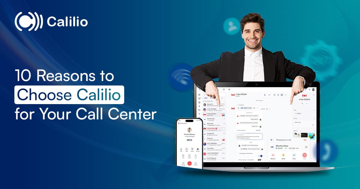 10 Reasons to Choose Calilio for Your Call Center