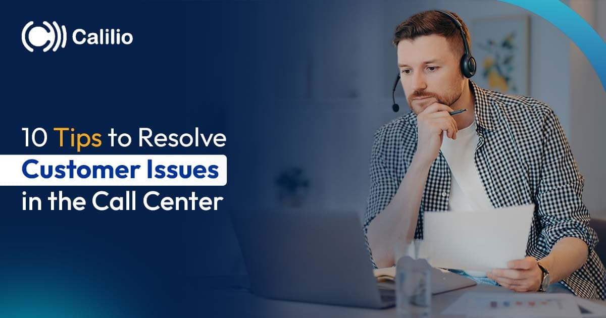 Tips to Resolve Customer Issues in the Call Center