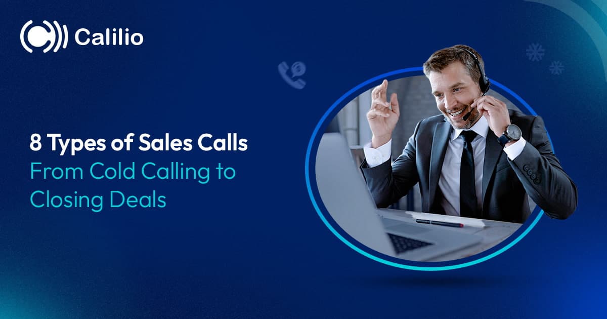 8 Types Sales Calls: From Cold Calling to Closing Deals