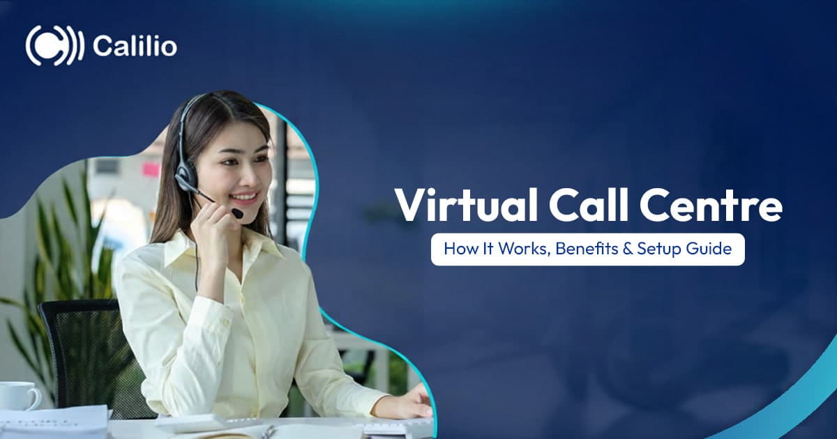 Virtual Call Center: How It Works, Benefits & Setup Guide