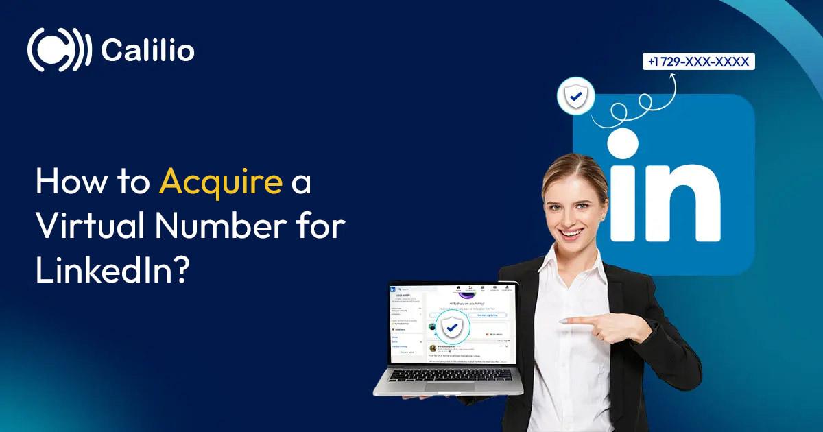 How to Acquire a Virtual Number for LinkedIn?