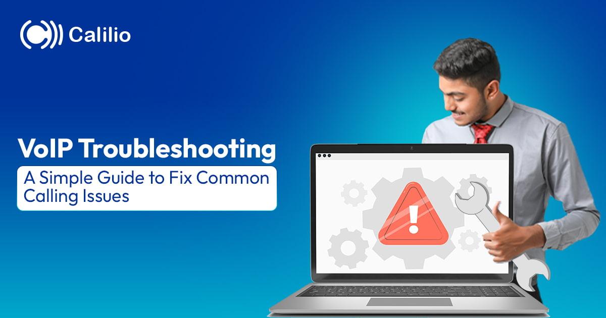 VoIP Troubleshooting: A Simple Guide to Fix Common Calling Issues