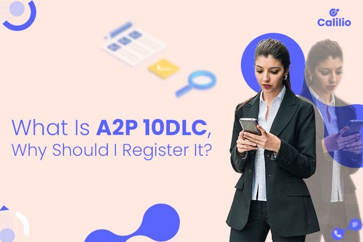What Is A2P 10DLC and Why Should I Register It?