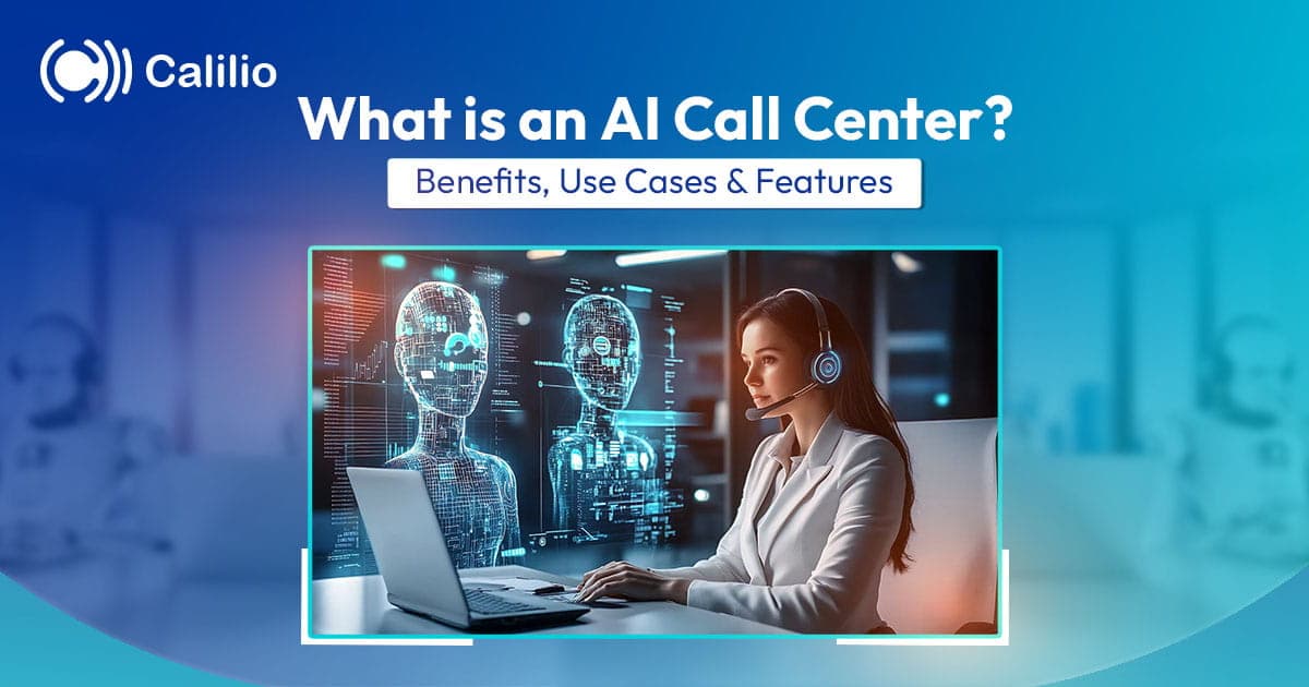 What is an AI Call Center? Benefits, Use Cases & Features