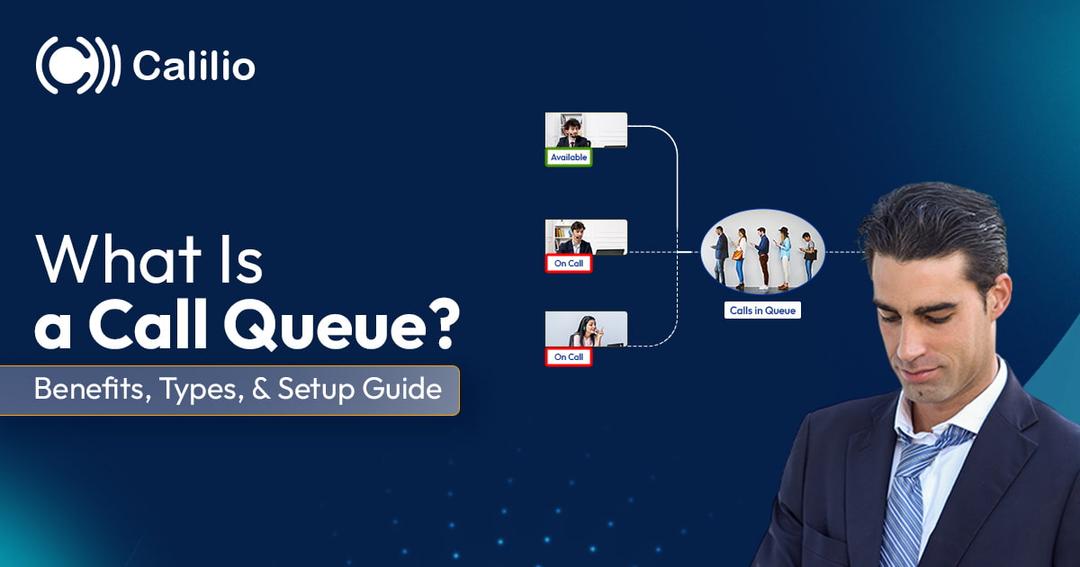 What is a Call Queue? Benefits, Types, & Setup Guide