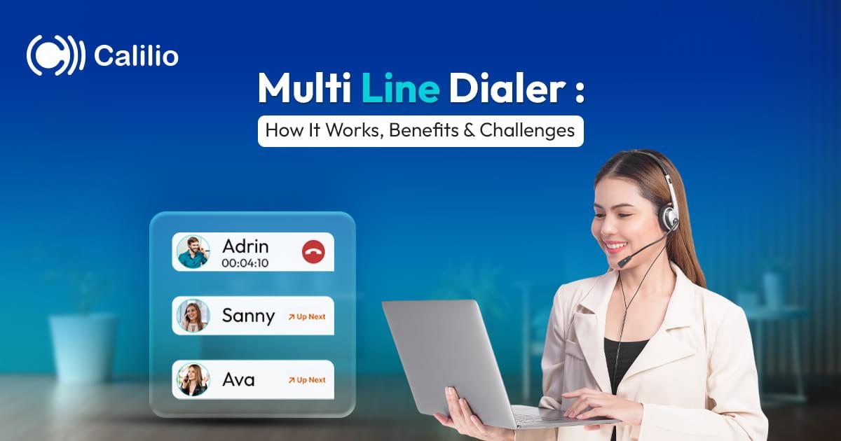 Multi-Line Dialer: How It Works, Benefits & Challenges