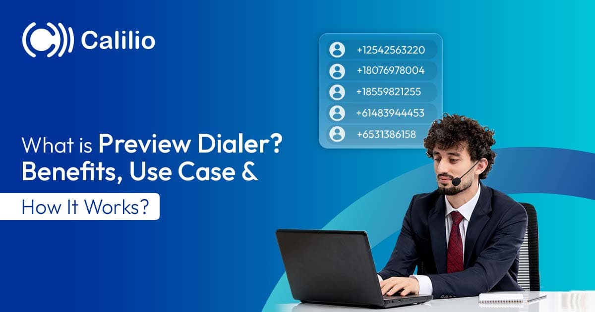 What is Preview Dialer? Benefits, Use Case & How It Works
