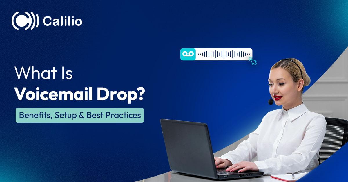 What Is Voicemail Drop? Benefits, Setup & Best Practices