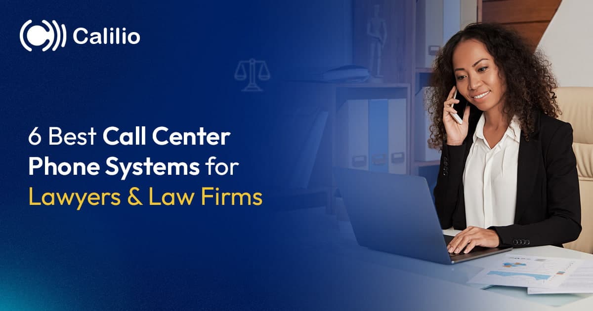 6 Best Call Center Phone Systems for Lawyers & Law Firms
