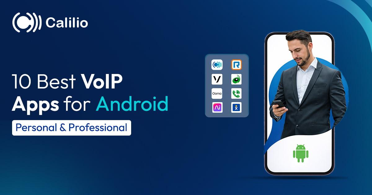 10 Best VoIP Apps for Android (Personal & Professional)