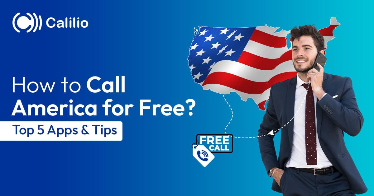 How to Call America for Free? | Top 5 Apps & Tips