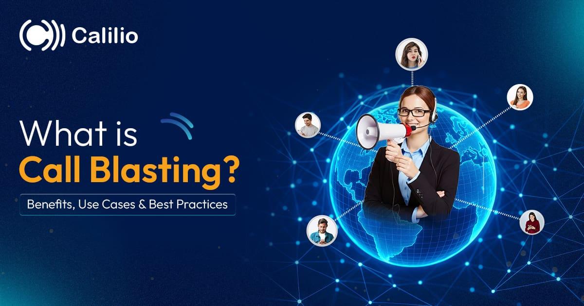 What is Call Blasting? Benefits, Use Cases & Best Practices