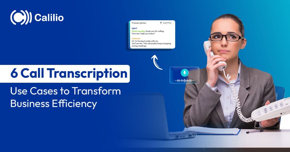 6 Call Transcription Use Cases to Boost Business Efficiency