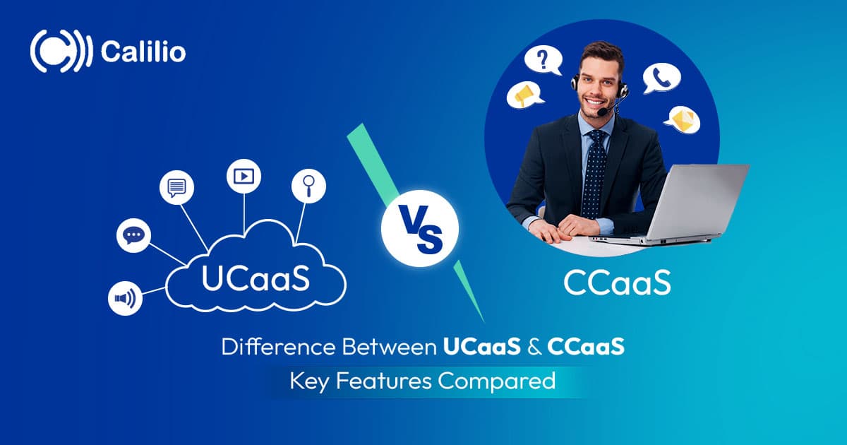 Difference Between UCaaS and CCaaS: Key Features Compared