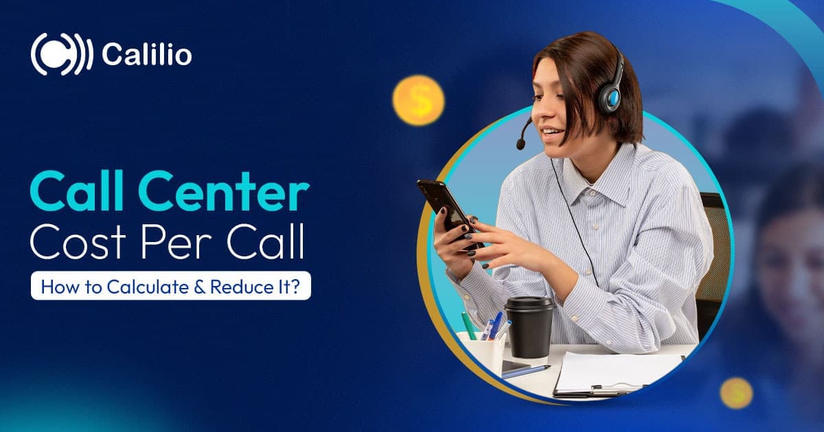 Call Center Cost Per Call: How to Calculate and Reduce It?