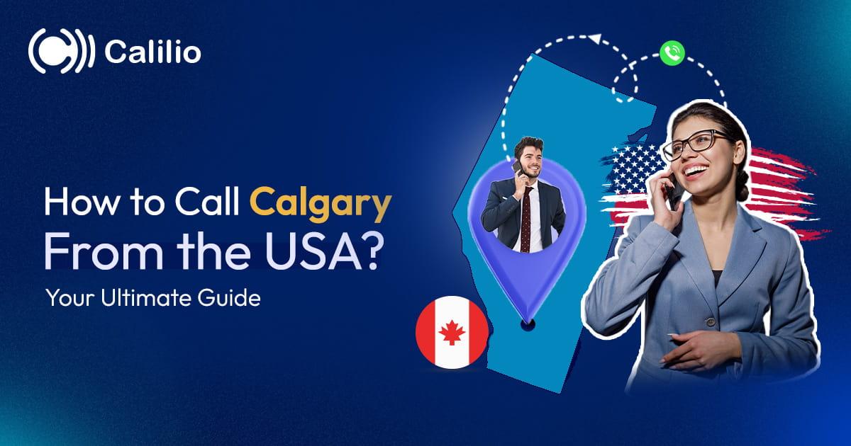 How to Call Calgary From the USA? Your Ultimate Guide