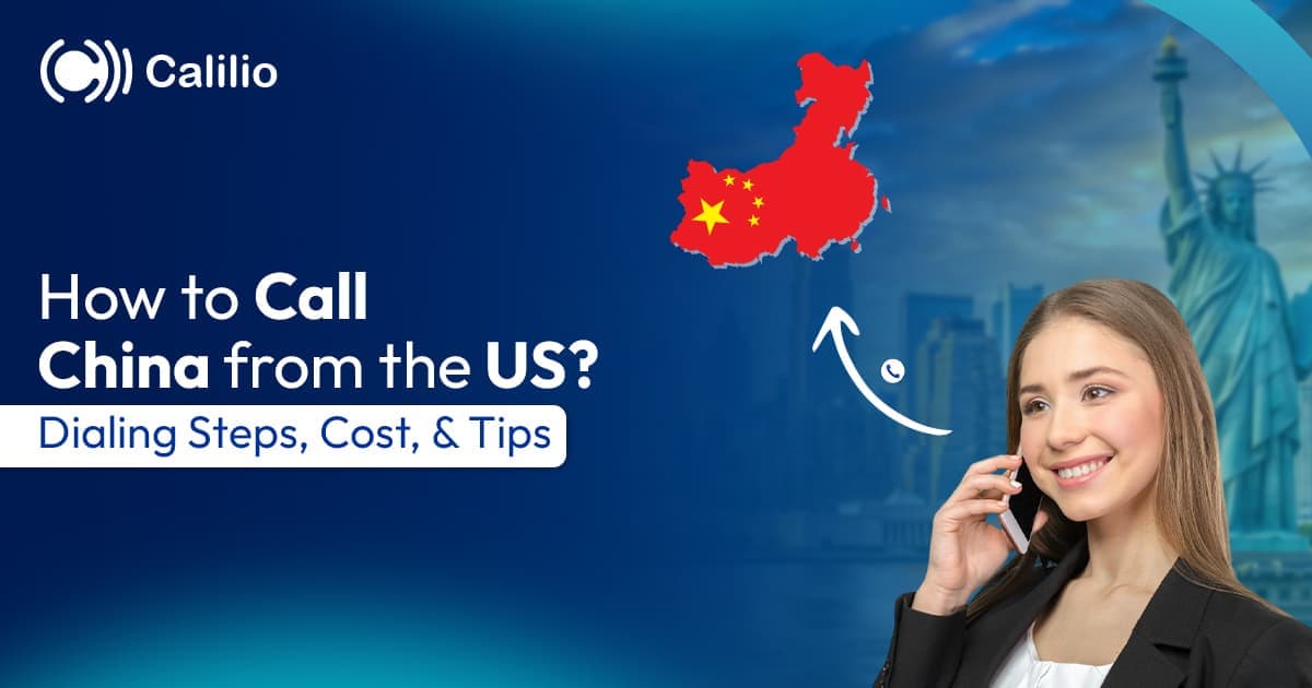 How to Call China from the US? Dialing Steps, Cost, & Tips