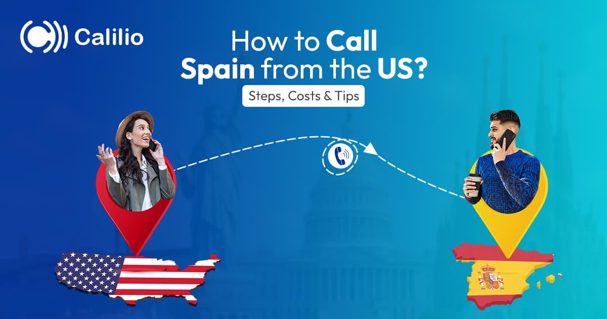 How to Call Spain from the US? Steps, Costs & Tips