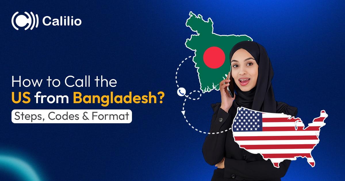 How to Call the US from Bangladesh? Steps, Codes & Format