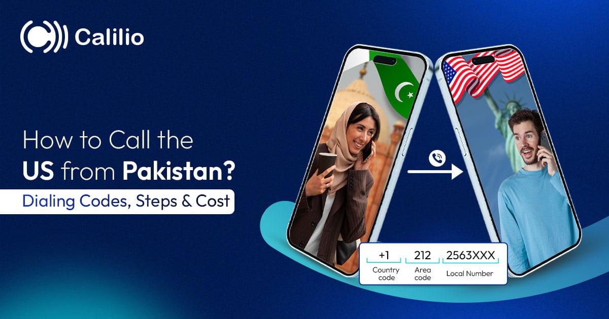 How to Call the US from Pakistan? Dialing Codes, Steps & Cost
