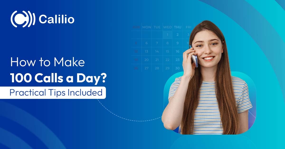How to Make 100 Calls a Day? (Practical Tips Included)