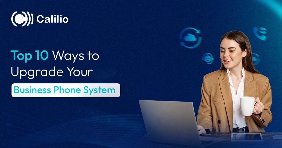 Top 10 Ways to Upgrade Your Business Phone System in 2026