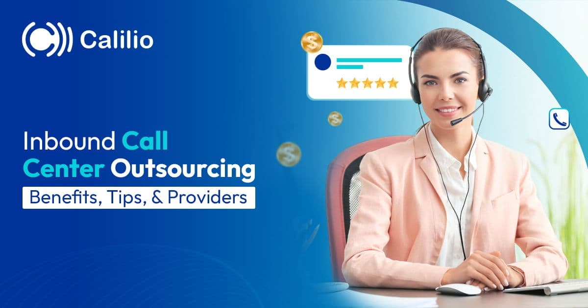 Inbound Call Center Outsourcing: Benefits, Tips, & Providers
