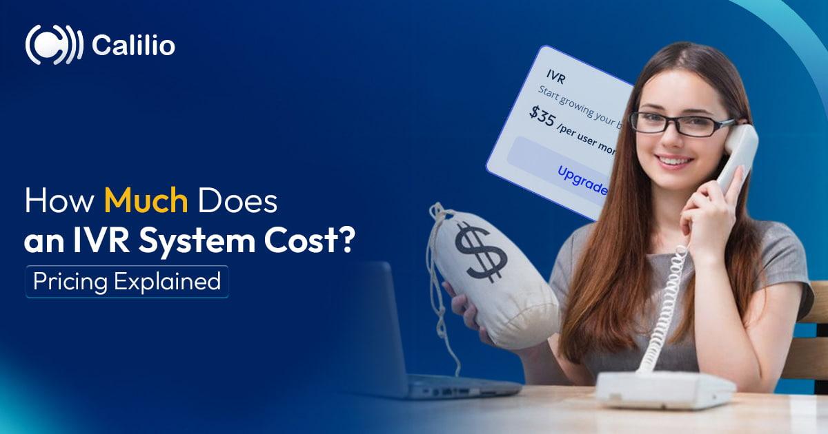 How Much Does an IVR System Cost? Pricing Explained