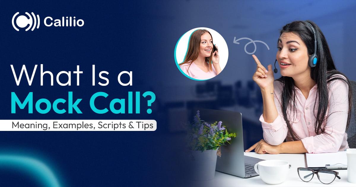 What is a Mock Call? Meaning, Examples, Scripts & Tips