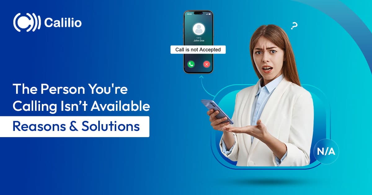 The Person You're Calling Isn’t Available: Reasons & Solutions
