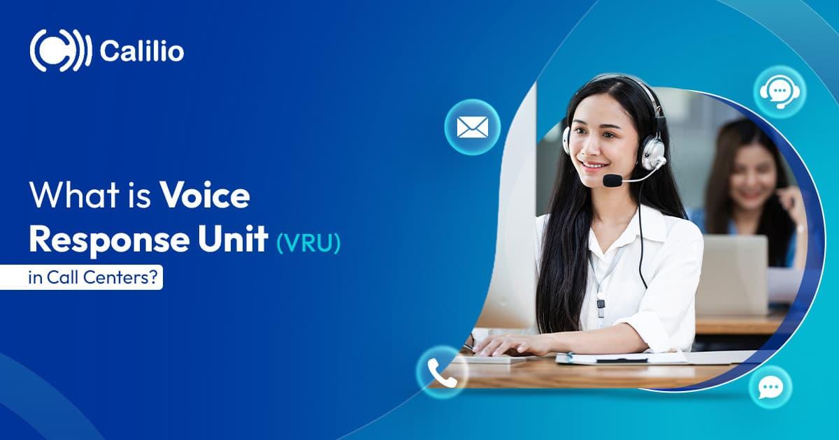 What Is Voice Response Unit (VRU) in Call Centers?