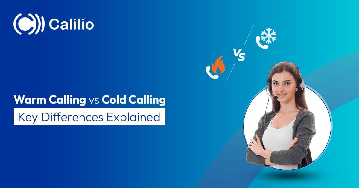 Warm Calling vs. Cold Calling: Key Differences Explained